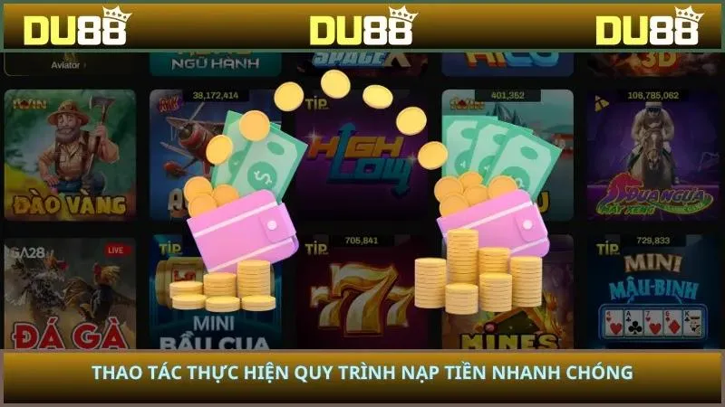 Thao tác thực hiện quy trình nạp tiền nhanh chóng